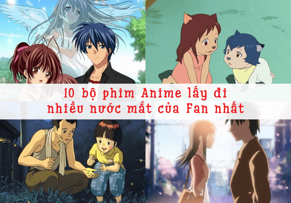 Những bộ phim Anime lấy đi nhiều nước mắt của Fan nhất (1)